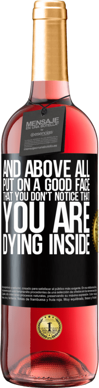 29,95 € Free Shipping | Rosé Wine ROSÉ Edition And above all, put on a good face, that you don't notice that you are dying inside Black Label. Customizable label Young wine Harvest 2022 Tempranillo