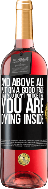 29,95 € Free Shipping | Rosé Wine ROSÉ Edition And above all, put on a good face, that you don't notice that you are dying inside Black Label. Customizable label Young wine Harvest 2024 Tempranillo