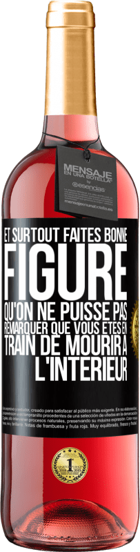 29,95 € Envoi gratuit | Vin rosé Édition ROSÉ Et surtout faites bonne figure qu'on ne puisse pas remarquer que vous êtes en train de mourir à l'intérieur Étiquette Noire. Étiquette personnalisable Vin jeune Récolte 2024 Tempranillo