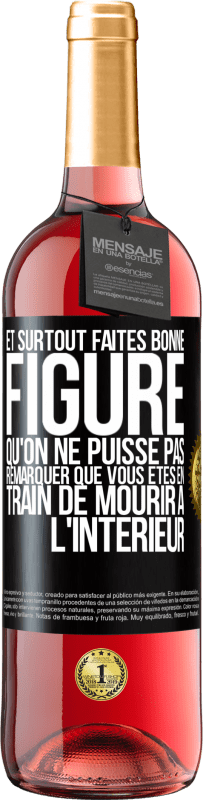 29,95 € Envoi gratuit | Vin rosé Édition ROSÉ Et surtout faites bonne figure qu'on ne puisse pas remarquer que vous êtes en train de mourir à l'intérieur Étiquette Noire. Étiquette personnalisable Vin jeune Récolte 2025 Tempranillo