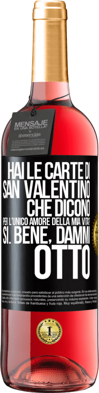 29,95 € Spedizione Gratuita | Vino rosato Edizione ROSÉ Hai le carte di San Valentino che dicono: Per l'unico amore della mia vita? - Sì. Bene, dammi otto Etichetta Nera. Etichetta personalizzabile Vino giovane Raccogliere 2024 Tempranillo