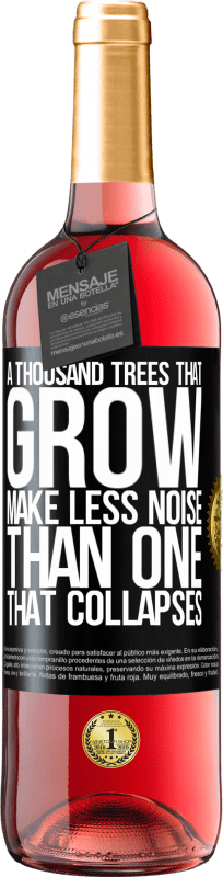 29,95 € Free Shipping | Rosé Wine ROSÉ Edition A thousand trees that grow make less noise than one that collapses Black Label. Customizable label Young wine Harvest 2024 Tempranillo