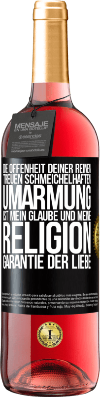 29,95 € Kostenloser Versand | Roséwein ROSÉ Ausgabe Die Offenheit deiner reinen, treuen, schmeichelhaften Umarmung ist mein Glaube und meine Religion Garantie der Liebe Schwarzes Etikett. Anpassbares Etikett Junger Wein Ernte 2024 Tempranillo