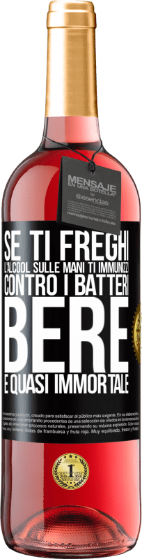 29,95 € Spedizione Gratuita | Vino rosato Edizione ROSÉ Se ti freghi l'alcool sulle mani ti immunizzi contro i batteri, bere è quasi immortale Etichetta Nera. Etichetta personalizzabile Vino giovane Raccogliere 2024 Tempranillo