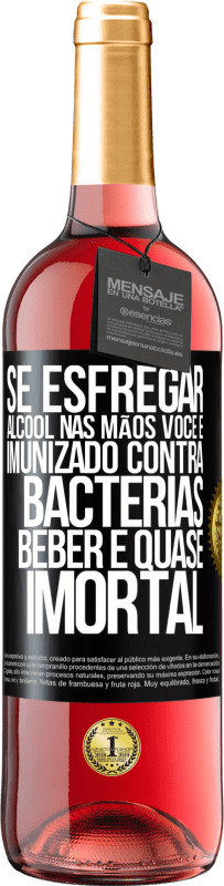 29,95 € Envio grátis | Vinho rosé Edição ROSÉ Se esfregar álcool nas mãos, você é imunizado contra bactérias, beber é quase imortal Etiqueta Preta. Etiqueta personalizável Vinho jovem Colheita 2024 Tempranillo