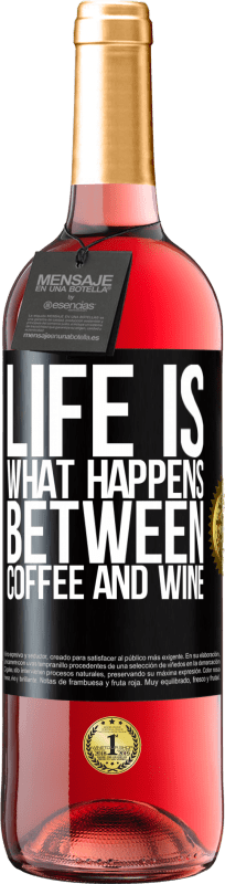 29,95 € Free Shipping | Rosé Wine ROSÉ Edition Life is what happens between coffee and wine Black Label. Customizable label Young wine Harvest 2024 Tempranillo