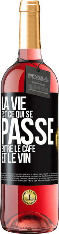 29,95 € Envoi gratuit | Vin rosé Édition ROSÉ La vie est ce qui se passe entre le café et le vin Étiquette Noire. Étiquette personnalisable Vin jeune Récolte 2023 Tempranillo