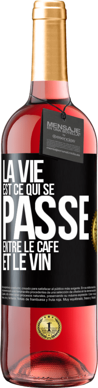 29,95 € Envoi gratuit | Vin rosé Édition ROSÉ La vie est ce qui se passe entre le café et le vin Étiquette Noire. Étiquette personnalisable Vin jeune Récolte 2024 Tempranillo