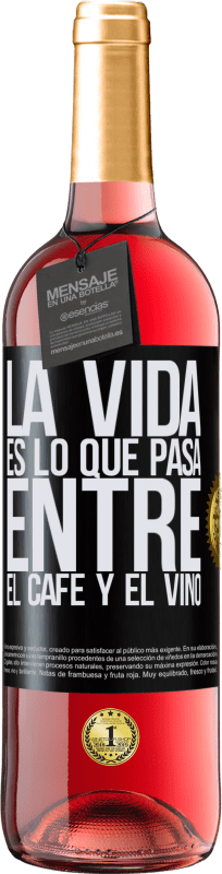 29,95 € Envío gratis | Vino Rosado Edición ROSÉ La vida es lo que pasa entre el café y el vino Etiqueta Negra. Etiqueta personalizable Vino joven Cosecha 2023 Tempranillo