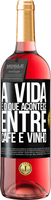 29,95 € Envio grátis | Vinho rosé Edição ROSÉ A vida é o que acontece entre café e vinho Etiqueta Preta. Etiqueta personalizável Vinho jovem Colheita 2025 Tempranillo