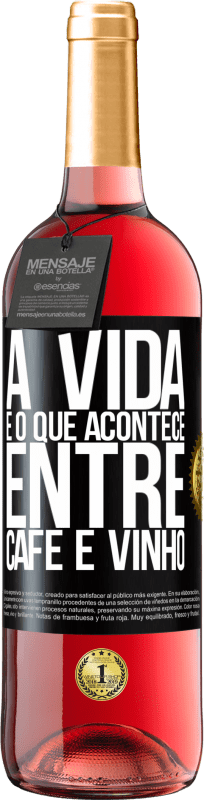 29,95 € Envio grátis | Vinho rosé Edição ROSÉ A vida é o que acontece entre café e vinho Etiqueta Preta. Etiqueta personalizável Vinho jovem Colheita 2024 Tempranillo