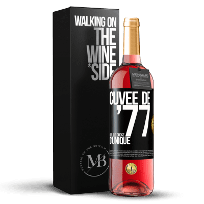 «Cuvée de 77, quelque chose d'unique» Édition ROSÉ