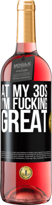29,95 € Free Shipping | Rosé Wine ROSÉ Edition At my 30s, I'm fucking great Black Label. Customizable label Young wine Harvest 2025 Tempranillo