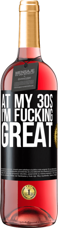 29,95 € Free Shipping | Rosé Wine ROSÉ Edition At my 30s, I'm fucking great Black Label. Customizable label Young wine Harvest 2023 Tempranillo