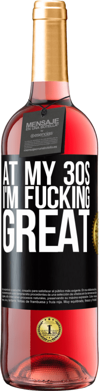 29,95 € Free Shipping | Rosé Wine ROSÉ Edition At my 30s, I'm fucking great Black Label. Customizable label Young wine Harvest 2024 Tempranillo