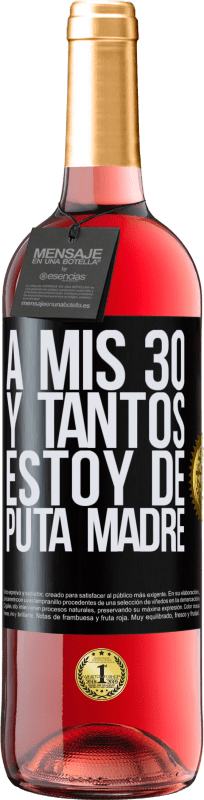 29,95 € Envío gratis | Vino Rosado Edición ROSÉ A mis 30 y tantos, estoy de puta madre Etiqueta Negra. Etiqueta personalizable Vino joven Cosecha 2024 Tempranillo