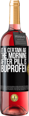 29,95 € Free Shipping | Rosé Wine ROSÉ Edition At a certain age, the morning after pill is ibuprofen Black Label. Customizable label Young wine Harvest 2023 Tempranillo