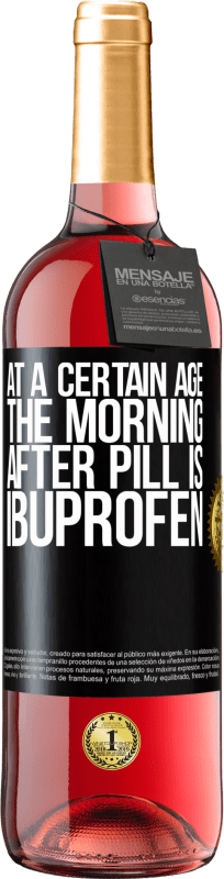 29,95 € Free Shipping | Rosé Wine ROSÉ Edition At a certain age, the morning after pill is ibuprofen Black Label. Customizable label Young wine Harvest 2025 Tempranillo