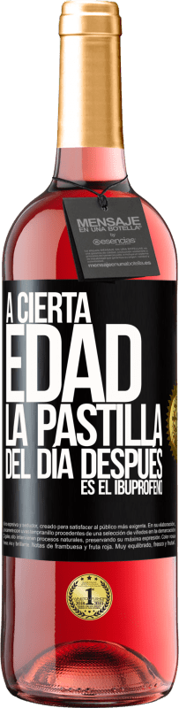 29,95 € Envío gratis | Vino Rosado Edición ROSÉ A cierta edad, la pastilla del día después es el ibuprofeno Etiqueta Negra. Etiqueta personalizable Vino joven Cosecha 2024 Tempranillo