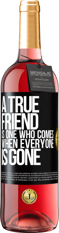 29,95 € Free Shipping | Rosé Wine ROSÉ Edition A true friend is one who comes when everyone is gone Black Label. Customizable label Young wine Harvest 2023 Tempranillo