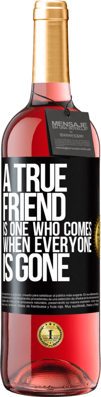 29,95 € Free Shipping | Rosé Wine ROSÉ Edition A true friend is one who comes when everyone is gone Black Label. Customizable label Young wine Harvest 2024 Tempranillo