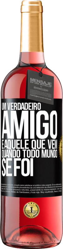 29,95 € Envio grátis | Vinho rosé Edição ROSÉ Um verdadeiro amigo é aquele que vem quando todo mundo se foi Etiqueta Preta. Etiqueta personalizável Vinho jovem Colheita 2024 Tempranillo