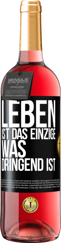 29,95 € Kostenloser Versand | Roséwein ROSÉ Ausgabe Leben ist das Einzige, was dringend ist Schwarzes Etikett. Anpassbares Etikett Junger Wein Ernte 2024 Tempranillo