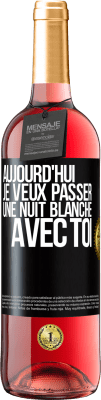 29,95 € Envoi gratuit | Vin rosé Édition ROSÉ Aujourd'hui je veux passer une nuit blanche avec toi Étiquette Noire. Étiquette personnalisable Vin jeune Récolte 2024 Tempranillo