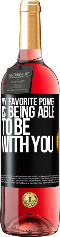 29,95 € Free Shipping | Rosé Wine ROSÉ Edition My favorite power is being able to be with you Black Label. Customizable label Young wine Harvest 2023 Tempranillo