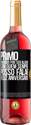 29,95 € Envio grátis | Vinho rosé Edição ROSÉ Primo Obrigado por ser alguém com quem sempre posso falar. Feliz aniversário Etiqueta Preta. Etiqueta personalizável Vinho jovem Colheita 2023 Tempranillo