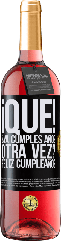 29,95 € Envío gratis | Vino Rosado Edición ROSÉ ¡Qué! ¿Ya cumples años otra vez? Feliz cumpleaños Etiqueta Negra. Etiqueta personalizable Vino joven Cosecha 2024 Tempranillo