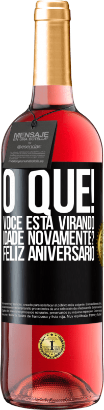 29,95 € Envio grátis | Vinho rosé Edição ROSÉ O que! Você está virando idade novamente? Feliz aniversário Etiqueta Preta. Etiqueta personalizável Vinho jovem Colheita 2024 Tempranillo