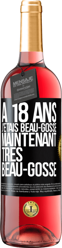 29,95 € Envoi gratuit | Vin rosé Édition ROSÉ À 18 ans j'étais beau-gosse. Maintenant très beau-gosse Étiquette Noire. Étiquette personnalisable Vin jeune Récolte 2024 Tempranillo