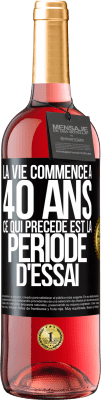 29,95 € Envoi gratuit | Vin rosé Édition ROSÉ La vie commence à 40 ans. Ce qui précède est la période d'essai Étiquette Noire. Étiquette personnalisable Vin jeune Récolte 2024 Tempranillo