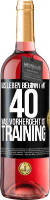 29,95 € Kostenloser Versand | Roséwein ROSÉ Ausgabe Das Leben beginnt mit 40. Was vorhergeht ist Training Schwarzes Etikett. Anpassbares Etikett Junger Wein Ernte 2025 Tempranillo