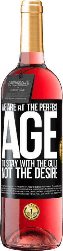 29,95 € Free Shipping | Rosé Wine ROSÉ Edition We are at the perfect age, to stay with the guilt, not the desire Black Label. Customizable label Young wine Harvest 2023 Tempranillo