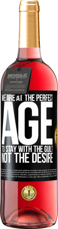 29,95 € Free Shipping | Rosé Wine ROSÉ Edition We are at the perfect age, to stay with the guilt, not the desire Black Label. Customizable label Young wine Harvest 2024 Tempranillo