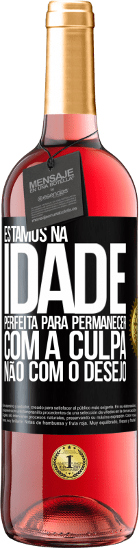 29,95 € Envio grátis | Vinho rosé Edição ROSÉ Estamos na idade perfeita, para permanecer com a culpa, não com o desejo Etiqueta Preta. Etiqueta personalizável Vinho jovem Colheita 2025 Tempranillo