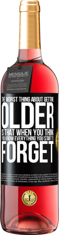 29,95 € Free Shipping | Rosé Wine ROSÉ Edition The worst thing about getting older is that when you think you know everything, you start to forget Black Label. Customizable label Young wine Harvest 2025 Tempranillo