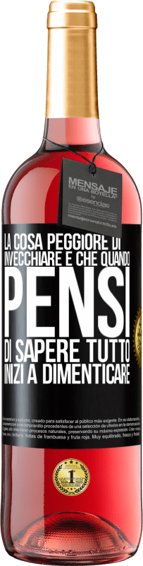 29,95 € Spedizione Gratuita | Vino rosato Edizione ROSÉ La cosa peggiore di invecchiare è che quando pensi di sapere tutto, inizi a dimenticare Etichetta Nera. Etichetta personalizzabile Vino giovane Raccogliere 2024 Tempranillo