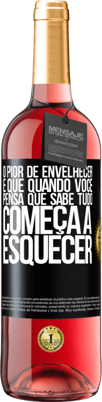 29,95 € Envio grátis | Vinho rosé Edição ROSÉ O pior de envelhecer é que, quando você pensa que sabe tudo, começa a esquecer Etiqueta Preta. Etiqueta personalizável Vinho jovem Colheita 2024 Tempranillo