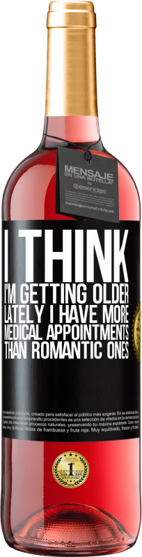 29,95 € Free Shipping | Rosé Wine ROSÉ Edition I think I'm getting older. Lately I have more medical appointments than romantic ones Black Label. Customizable label Young wine Harvest 2024 Tempranillo