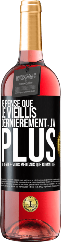 29,95 € Envoi gratuit | Vin rosé Édition ROSÉ Je pense que je vieillis. Dernièrement, j'ai plus de rendez-vous médicaux que romantiques Étiquette Noire. Étiquette personnalisable Vin jeune Récolte 2024 Tempranillo