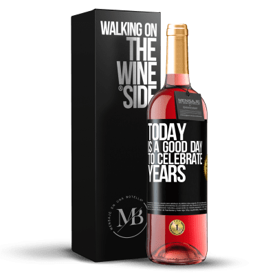 «Today is a good day to celebrate years» ROSÉ Edition