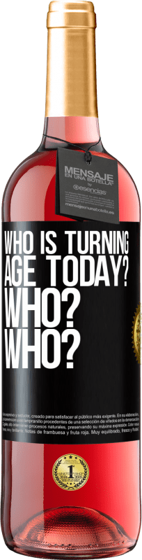 29,95 € Free Shipping | Rosé Wine ROSÉ Edition Who is turning age today? Who? Who? Black Label. Customizable label Young wine Harvest 2023 Tempranillo