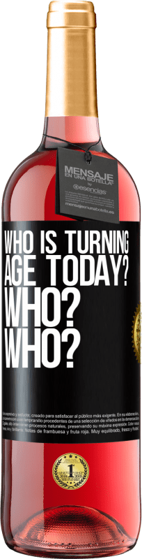 29,95 € Free Shipping | Rosé Wine ROSÉ Edition Who is turning age today? Who? Who? Black Label. Customizable label Young wine Harvest 2024 Tempranillo