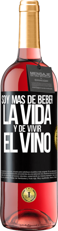 29,95 € Envío gratis | Vino Rosado Edición ROSÉ Soy más de beber la vida y de vivir el vino Etiqueta Negra. Etiqueta personalizable Vino joven Cosecha 2023 Tempranillo