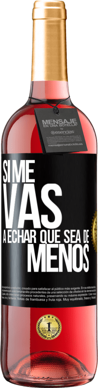 29,95 € Envío gratis | Vino Rosado Edición ROSÉ Si me vas a echar, que sea de menos Etiqueta Negra. Etiqueta personalizable Vino joven Cosecha 2025 Tempranillo