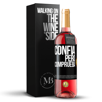 «Confía, pero comprueba» Edición ROSÉ