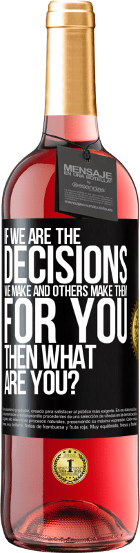 29,95 € Free Shipping | Rosé Wine ROSÉ Edition If we are the decisions we make and others make them for you, then what are you? Black Label. Customizable label Young wine Harvest 2023 Tempranillo